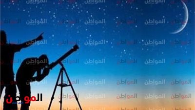الإفتاء تستطلع هلال ربيع الأول.. وتحدد ذكرى المولد النبوي