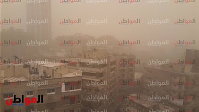 صور| بوادر عاصفة رملية.. وتضرب الجيزة في هذا الموعد