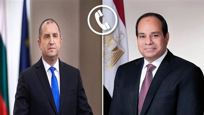 الرئيس السيسي يتلقى اتصالًا هاتفيًا من نظيره  البلغاري